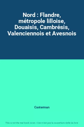 Couverture du produit · Nord : Flandre, métropole lilloise, Douaisis, Cambrésis, Valenciennois et Avesnois