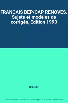 Couverture du produit · FRANCAIS BEP/CAP RENOVES. Sujets et modèles de corrigés, Edition 1990
