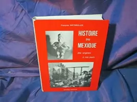Couverture du produit · Histoire du Mexique des origines à nos jours (Histoire des nations)