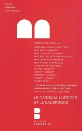 Couverture du produit · Le cardinal Lustiger et le sacerdoce. Colloque des 4 et 5 mars 2011: organisé par Institut JM Lustiger, Séminaire de Paris et F