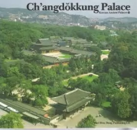 Couverture du produit · Ch'angdokkung Palace (Korean Ancient Palaces 2)