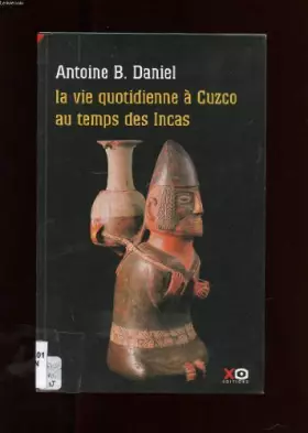 Couverture du produit · La vie quotidienne à Cuzco au temps des Incas