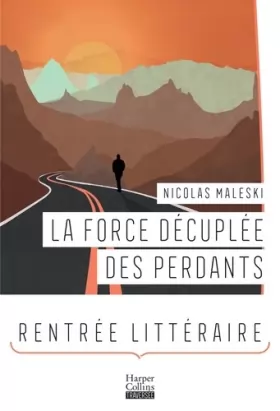 Couverture du produit · La Force décuplée des perdants: Le nouveau roman de Nicolas Maleski