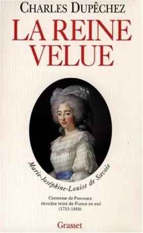 Couverture du produit · La reine velue : Marie-Joséphine-Louise de Savoie, 1753-1810, dernière reine de France