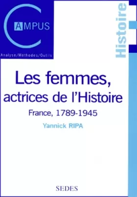 Couverture du produit · Les femmes actrices de l'histoire. En France de 1789 à 1945