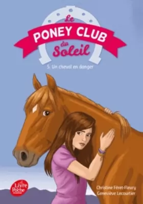 Couverture du produit · Le poney Club du soleil - Tome 5 - Un cheval en danger