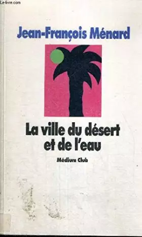 Couverture du produit · La ville du désert et de l'eau