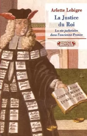 Couverture du produit · La Justice du roi : La vie judiciaire dans l'ancienne France