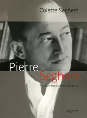 Couverture du produit · Pierre Seghers, un homme couvert de noms - NE