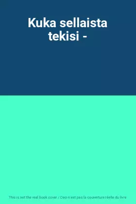 Couverture du produit · Kuka sellaista tekisi -