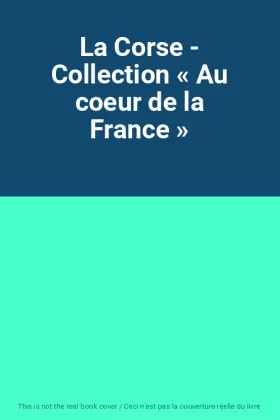 Couverture du produit · La Corse - Collection « Au coeur de la France »