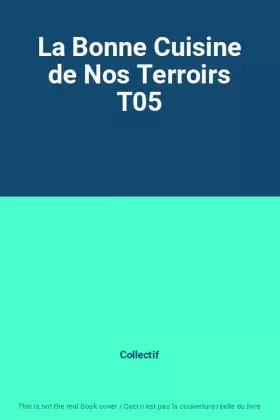 Couverture du produit · La Bonne Cuisine de Nos Terroirs T05