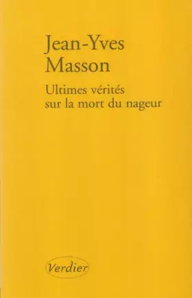 Couverture du produit · Ultimes vérités sur la mort du nageur : Et autres récits