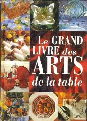 Couverture du produit · Le grand livre des arts de la table