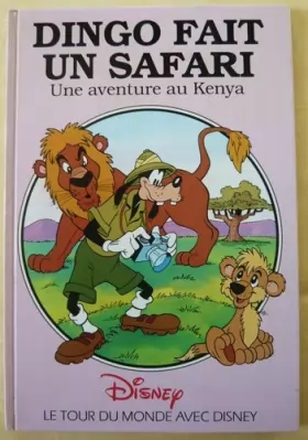 Couverture du produit · Le tour du monde avec Disney , une aventure au Kenya : Dingo fait un safari