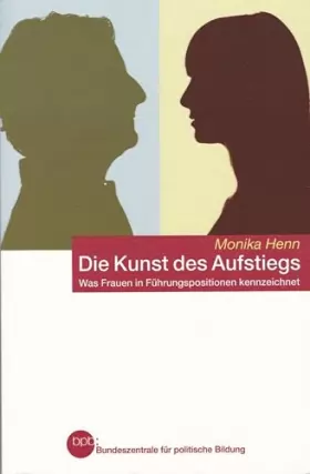 Couverture du produit · Die Kunst des Aufstiegs - Was Frauen in Führungspositionen kennzeichnet - Monika Henn