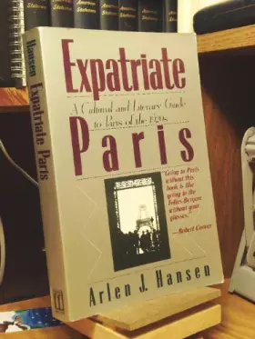 Couverture du produit · Expatriate Paris: A Cultural and Literary Guide to Paris of the 1920's