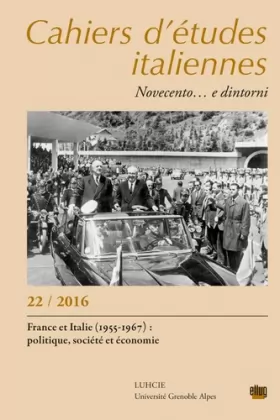 Couverture du produit · Cahiers d'Études Italiennes. Novecento, N 22 / 2016. France et Itali E (1955-1967) : Politique, Soc