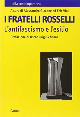 Couverture du produit · I fratelli Rosselli. L'antifascismo e l'esilio