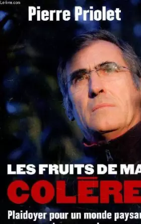 Couverture du produit · Les fruits de ma colère : Plaidoyer pour un monde paysan qu'on assassine