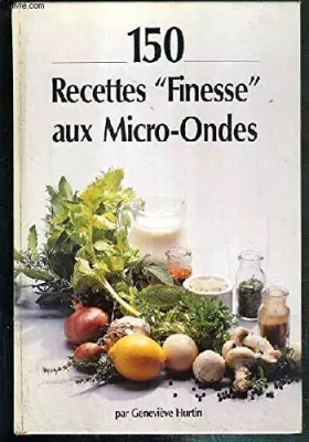 Couverture du produit · 150 recettes finesse aux micro-ondes