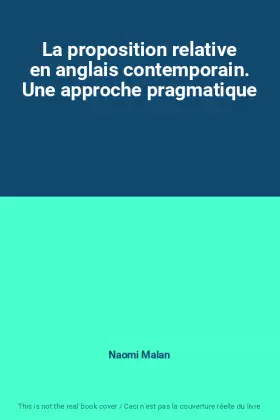 Couverture du produit · La proposition relative en anglais contemporain. Une approche pragmatique