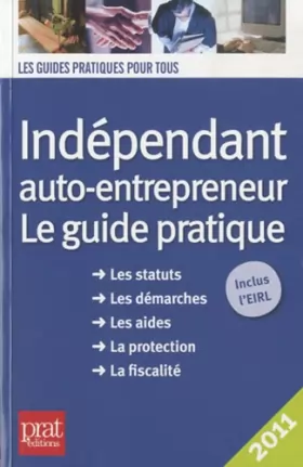 Couverture du produit · Indépendant, auto-entrepreneur 2011 : Le guide pratique 2011
