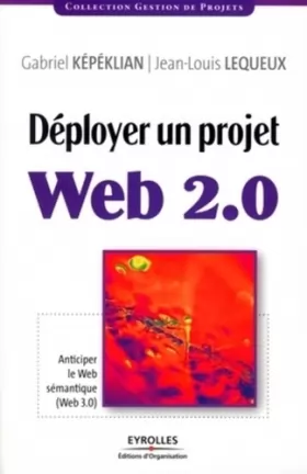 Couverture du produit · Déployer un projet Web 2.0 : Anticiper le Web sémantique (Web 3.0)