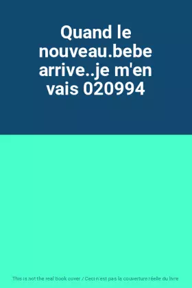 Couverture du produit · Quand le nouveau.bebe arrive..je m'en vais 020994
