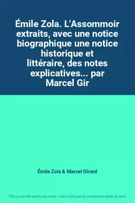 Couverture du produit · Émile Zola. L'Assommoir extraits, avec une notice biographique une notice historique et littéraire, des notes explicatives... p