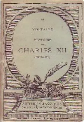 Couverture du produit · Voltaire. Histoire de Charles XII. Extraits, avec une notice biographique, une notice littéraire et des notes explicatives par 