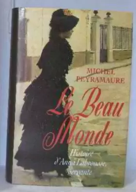 Couverture du produit · Le beau monde Histoire d'Anna Labrousse, servante
