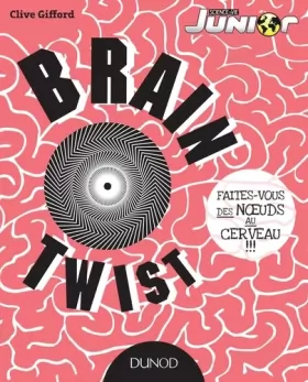 Couverture du produit · Brain Twist - Faites-vous des noeuds au cerveau!!!: Faites-vous des noeuds au cerveau!!!