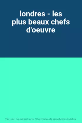 Couverture du produit · londres - les plus beaux chefs d'oeuvre