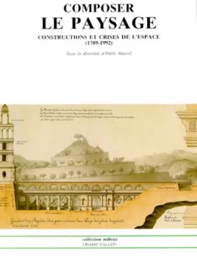 Couverture du produit · COMPOSER LE PAYSAGE. Constructions et crises de l'espace 1789-1992
