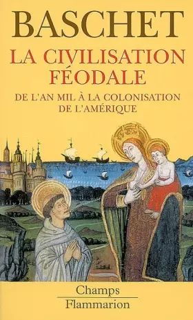 Couverture du produit · La civilisation féodale : De l'an mil à la colonisation de l'Amérique