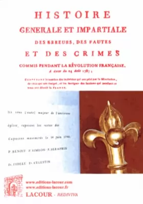 Couverture du produit · Histoire générale et impartiale des erreurs, des fautes et des crimes commis pendant la Révolution française