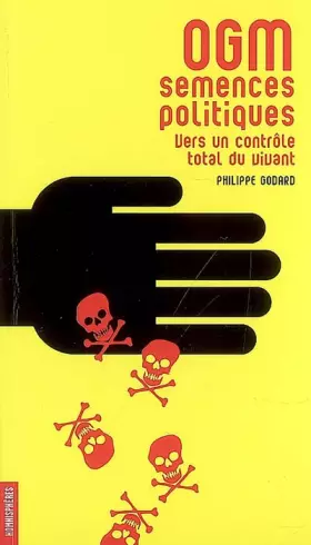 Couverture du produit · OGM SEMENCES POLITIQUES. Vers un contrôle total du vivant