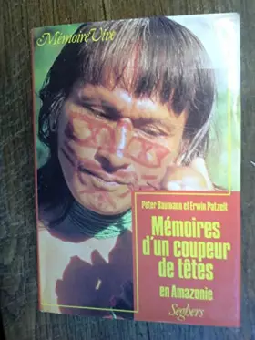 Couverture du produit · Mémoires d'un coupeur de tetes en amazonie.