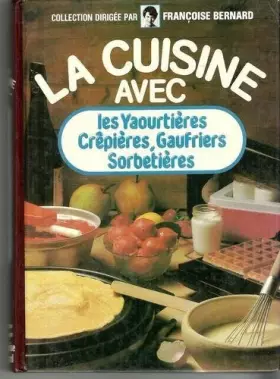 Couverture du produit · LA CUISINE AVEC LES YAOURTIERES CREPIERES GAUFRIERS SORBETIERES