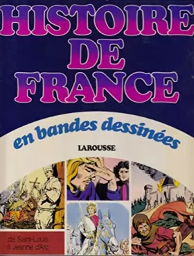 Couverture du produit · HISTOIRE DE FRANCE EN BANDES DESSINÉES: DE SAINT-LOUIS A JEANNE D'ARC