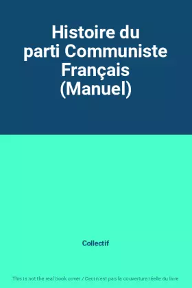 Couverture du produit · Histoire du parti Communiste Français (Manuel)