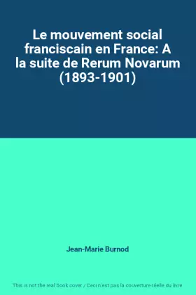 Couverture du produit · Le mouvement social franciscain en France: A la suite de Rerum Novarum (1893-1901)