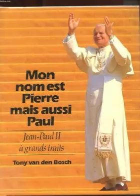 Couverture du produit · Mon Nom Est Pierre Mais Aussi Paul - Jean-paul II à Grands Traits