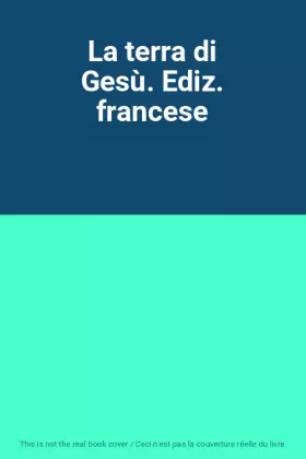 Couverture du produit · La terra di Gesù. Ediz. francese