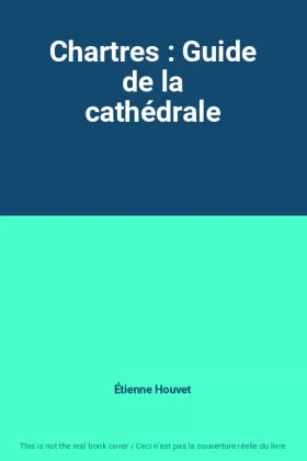 Couverture du produit · Chartres : Guide de la cathédrale