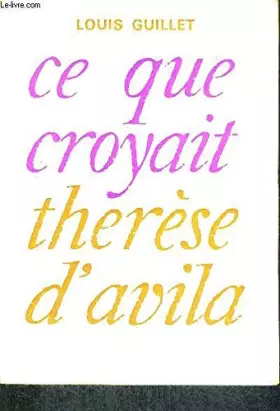 Couverture du produit · Ce que croyait Thérèse d'Avila