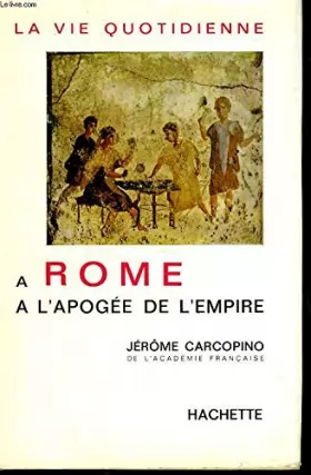 Couverture du produit · La vie quotidienne a rome a l'apogee de l'empire