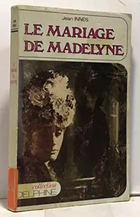 Couverture du produit · Le Mariage de Madelyne (Collection Delphine)