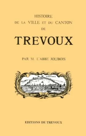 Couverture du produit · Histoire de la Ville et du Canton de Trévoux